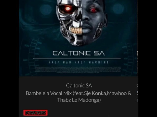 Caltonic SA – Bambelela Ft. MaWhoo & Sje Konka