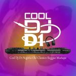 Cool DJ D1 – Nigeria Old Classics Reggae Mix