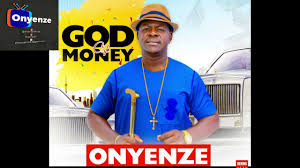 Chief Onyenze Nwa Amobi – God Of Money