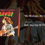 Bob Marley – No Woman, No Cry