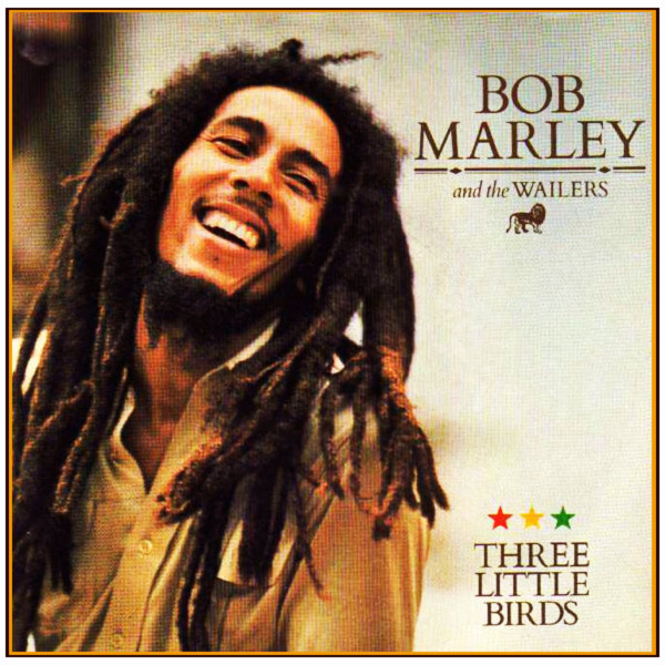 Bob Marley – Three Little Birds