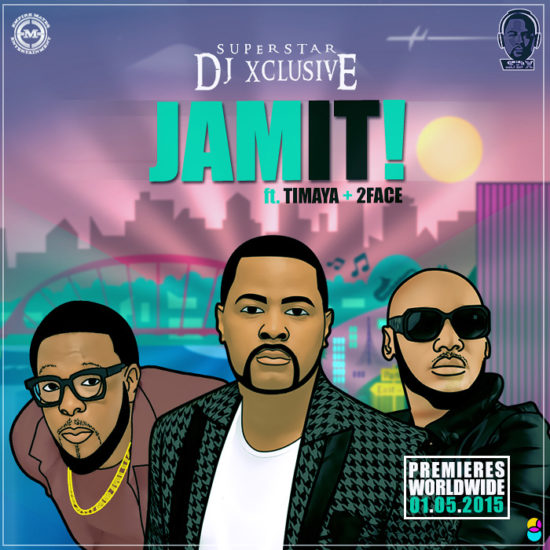 DJ Xclusive feat. 2face Idibia & Timaya – Jam It