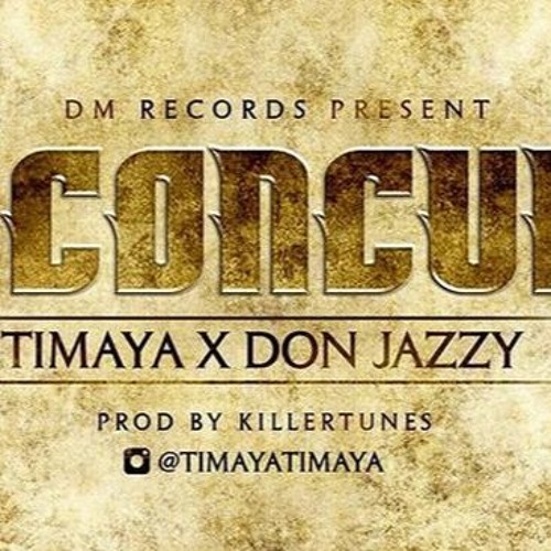 Timaya ft. Don Jazzy – I Concur