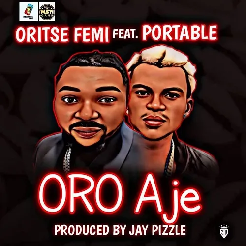 Oritse Femi – Oro Aje Ft Portable