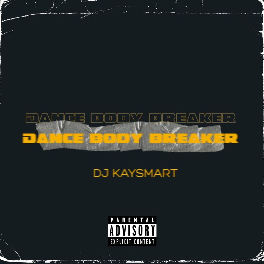 Dj Kaysmart – Dance Body Breaker