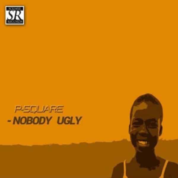 P-square – Nobody Ugly