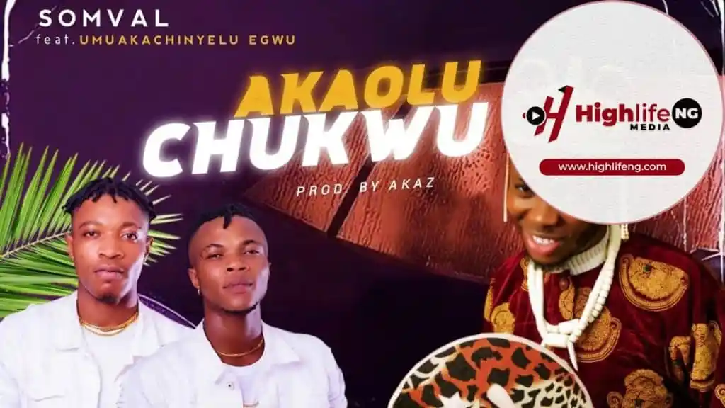 Somval – Akaolu Chukwu Ft Umuaka chinyelu Egwu