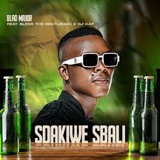 Blaq Major – Sdakiwe Sbali Ft BLESS THE GENTLEMAN & DJ KAP