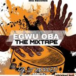 DJ Starkeed – Egwu Oba (Mixtape)