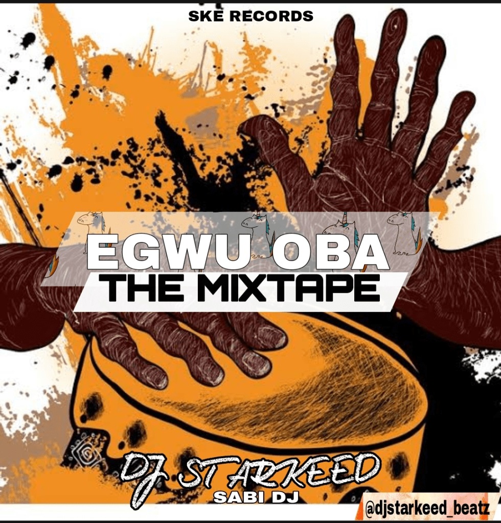 DJ Starkeed – Egwu Oba (Mixtape)