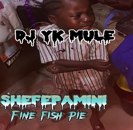 Dj Yk Mule – Shefepamini Fine Fish Pie