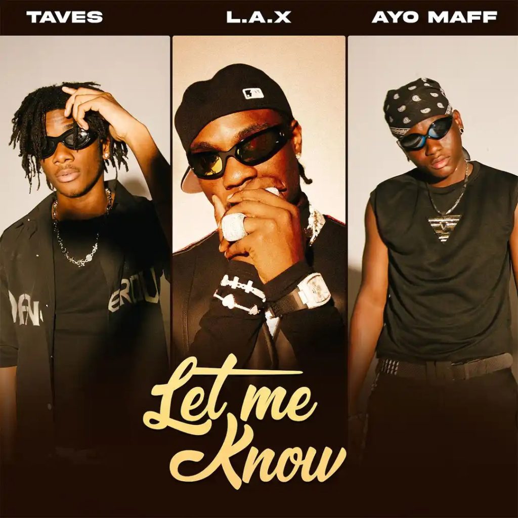 L.A.X – Let Me Know ft. taves & Ayo Maff