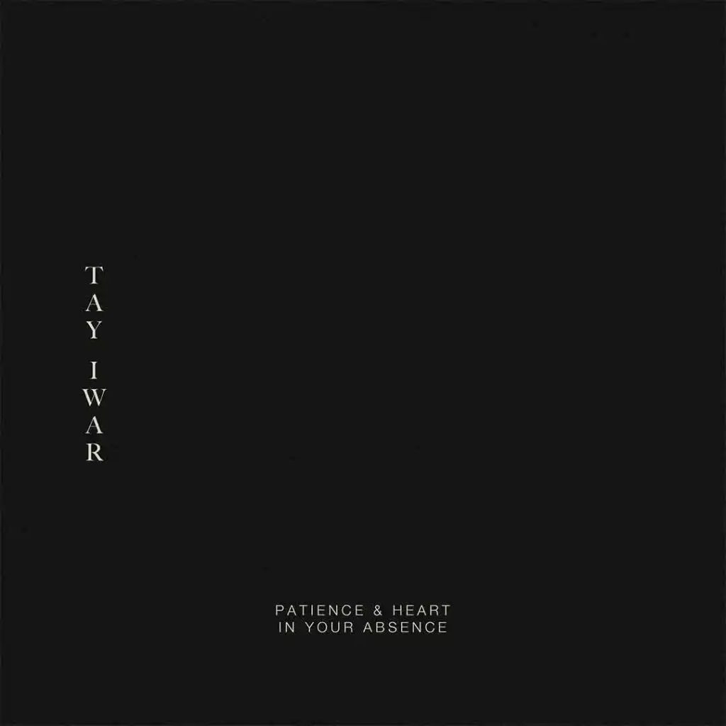 Tay Iwar – Patience & Heart