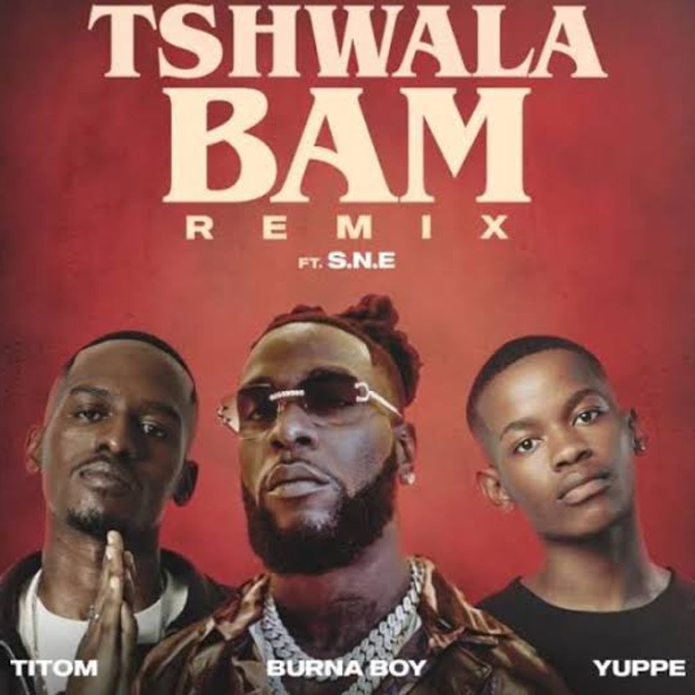 TitoM – Tshwala Bam (Remix) Ft Burna Boy, Yuppe, S.N.E