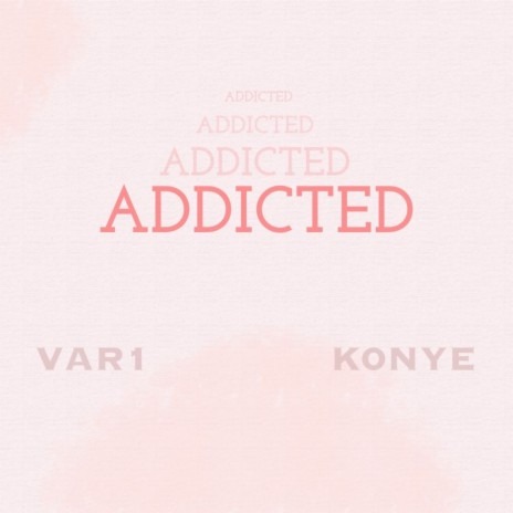 VAR1 & Konye – Addicted