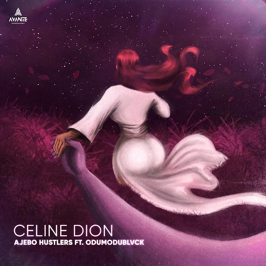 Ajebo Hustlers – Celine Dion ft. ODUMODUBLVCK