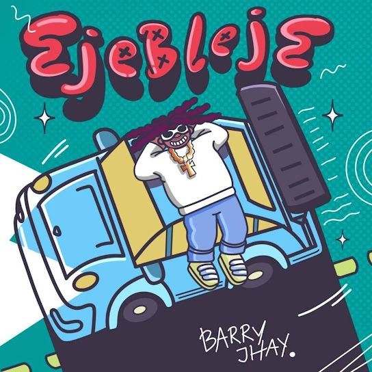 Barry Jhay – Ejebleje