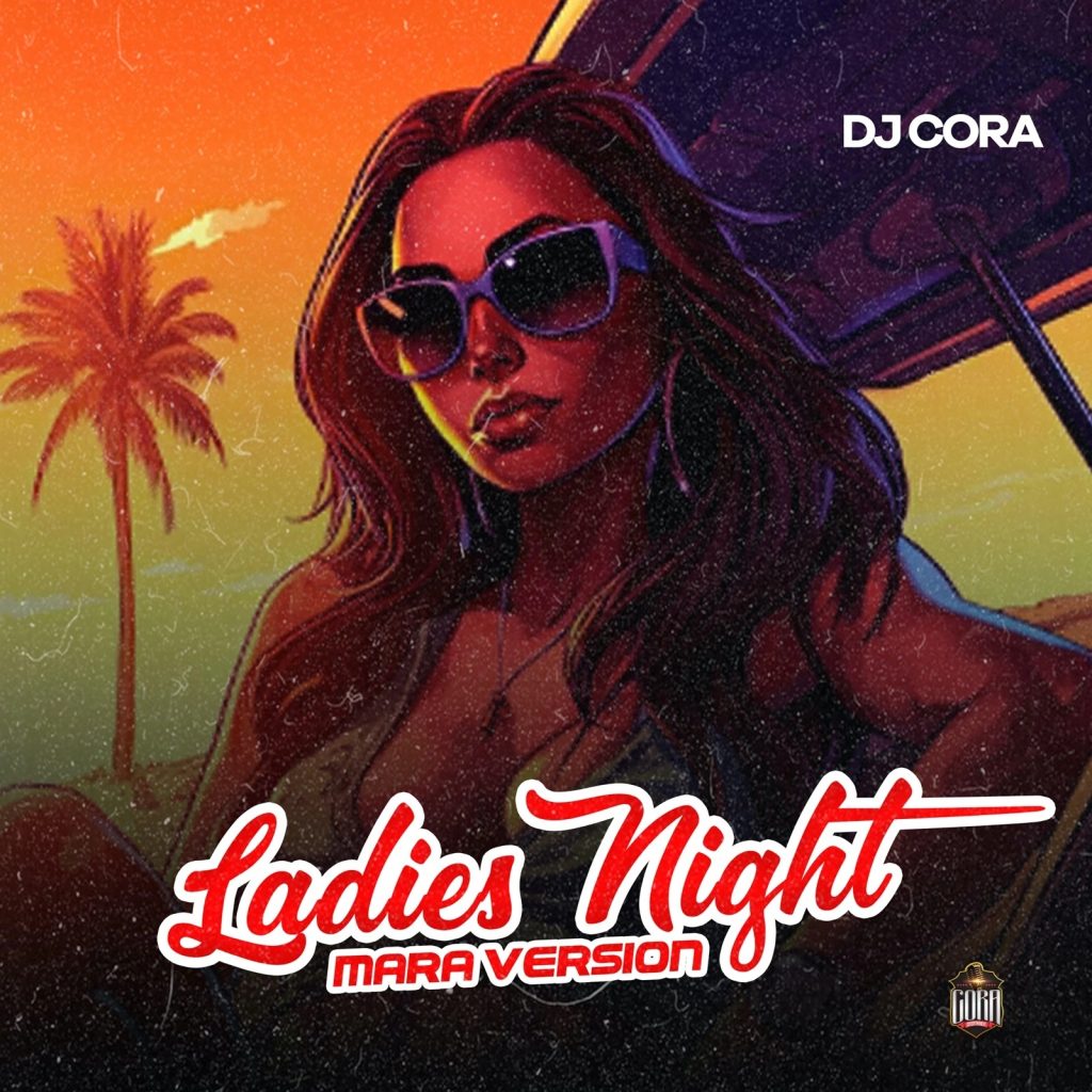 DJ CORA – Ladies night (Street Version)