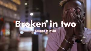 Erigga – Broken In Two ft. Kyla