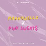 Mannywellz – Attention ft. Pink Sweat$