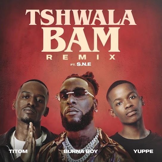 TitoM & Yuppe – Tshwala Bam (Remix) ft. Burna Boy & S.N.E