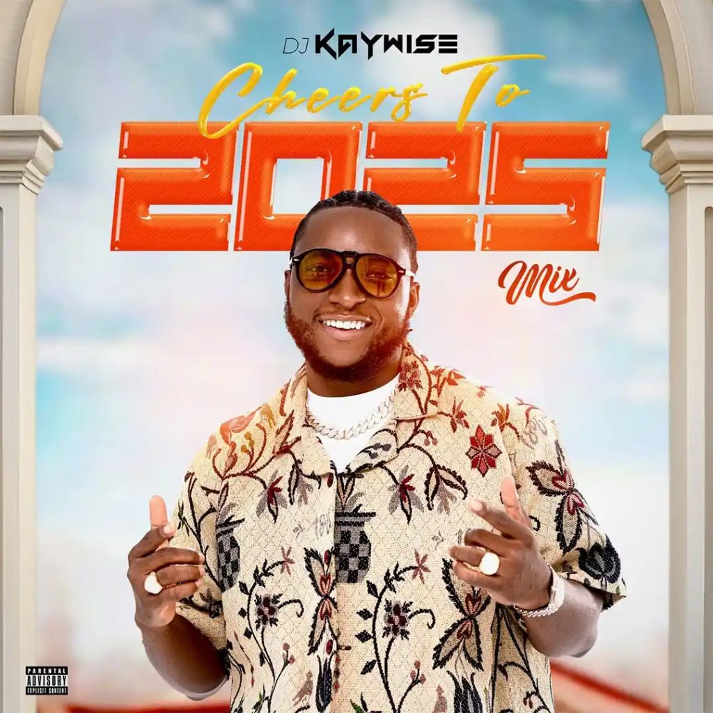 DJ Kaywise – Cheers To 2025 Mix