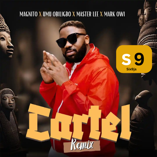 Magnito – Cartel (Remix) Ft. Umu Obiligbo, Masterlee & Mark Owi