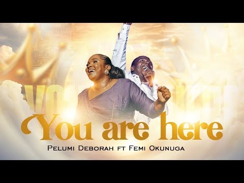 Pelumi Deborah – You Are Here Ft Femi Okunuga