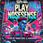 Shatta Wale – Play Nonesense