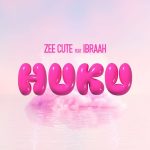 Zee Cute – Huku Ft. Ibraah