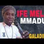 Galadima – Ife Melu Mmadu Chi Ya Mali Ya